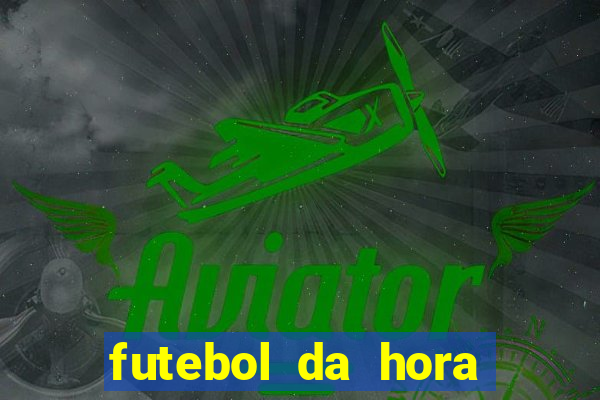 futebol da hora 3.7 ao vivo